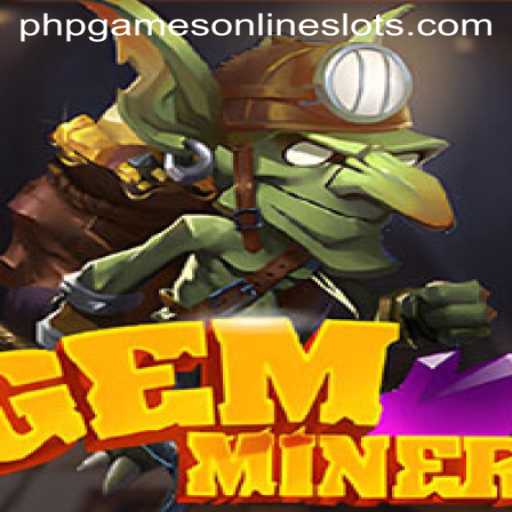 GemMiner: Uncover the Treasure of Adventure in the World of PHPGames